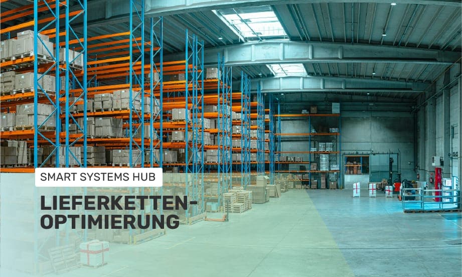 Headerbild Blog –Artikel Lieferkettenoptimierung, Smart Systems Hub